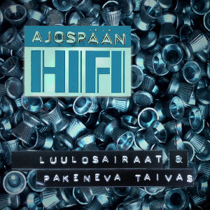 Ajospään HiFi - Luulosairaat & Pakeneva taivas