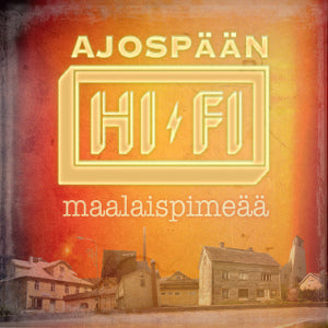 Ajospään HiFi - Maalaispimeää