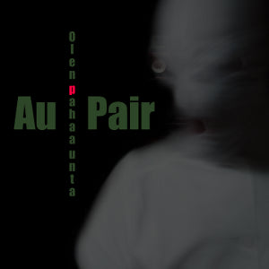 Au Pair - Olen pahaa unta
