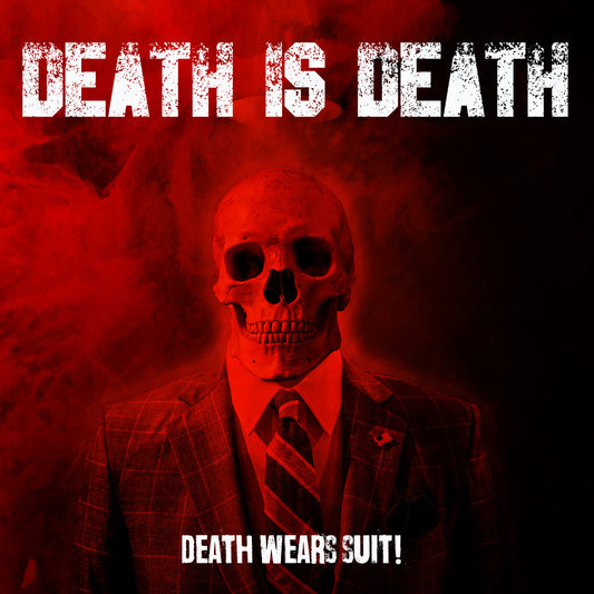 Death Is Death - Death Wears Suit