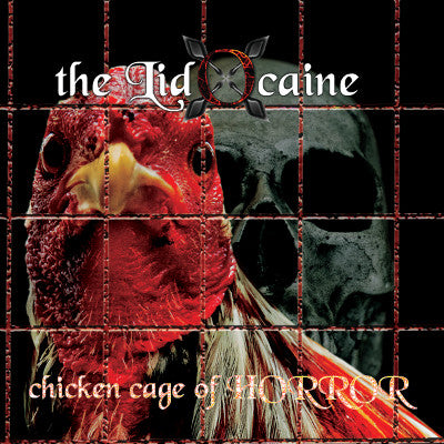 Lidocaine (The) - Chicken Cage of Horror