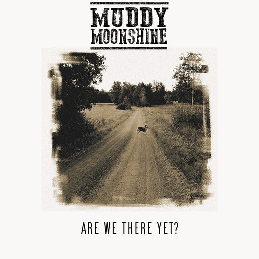 Muddy Moonshine - Are We There Yet? (CD-digipak)