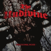 Undivine, The - Delusional Noise