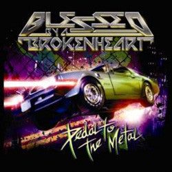 Blessed By A Broken Heart – Pedal To The Metal CD