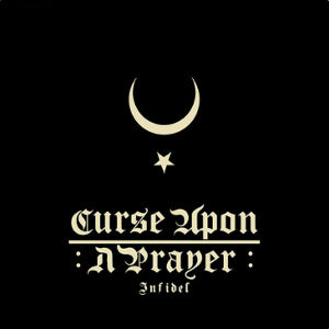 Curse Upon A Prayer - Infidel