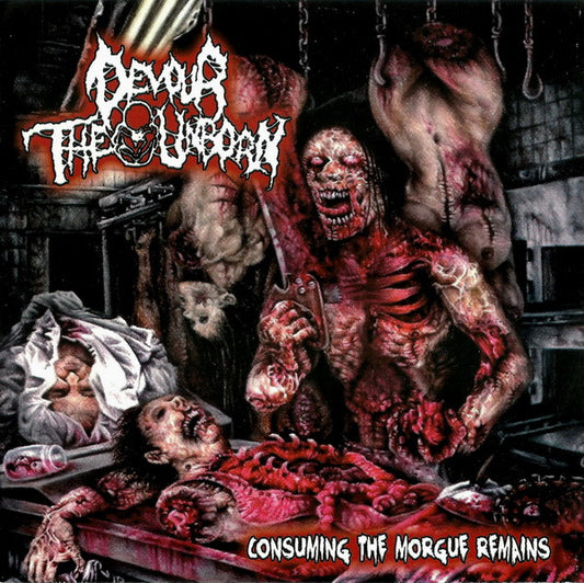 Devour The Unborn – Consuming The Morgue Remains CD