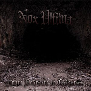 Nox Ultima - From Delirium To Catharsis